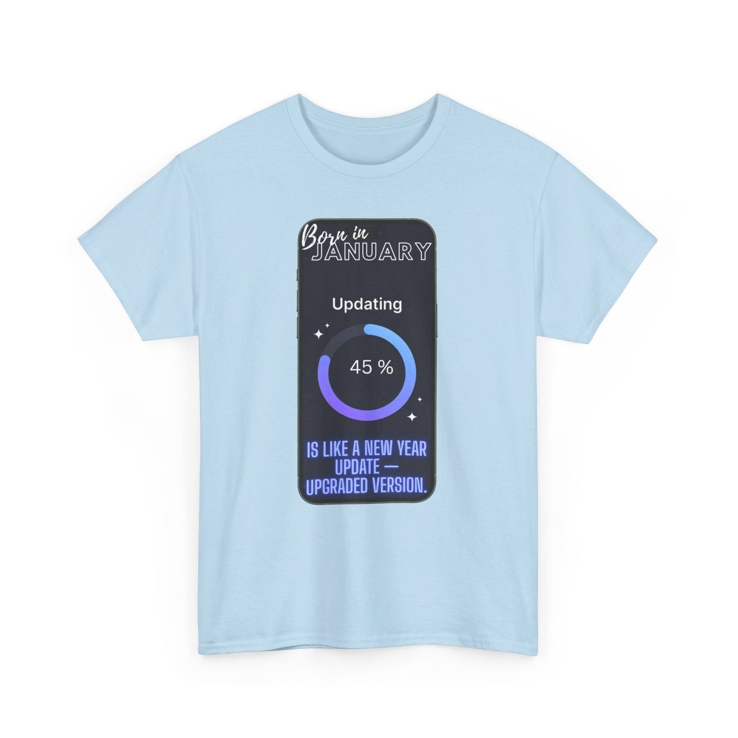 "Born in January is like a New Year update — upgraded version". Birthday T‑Shirt