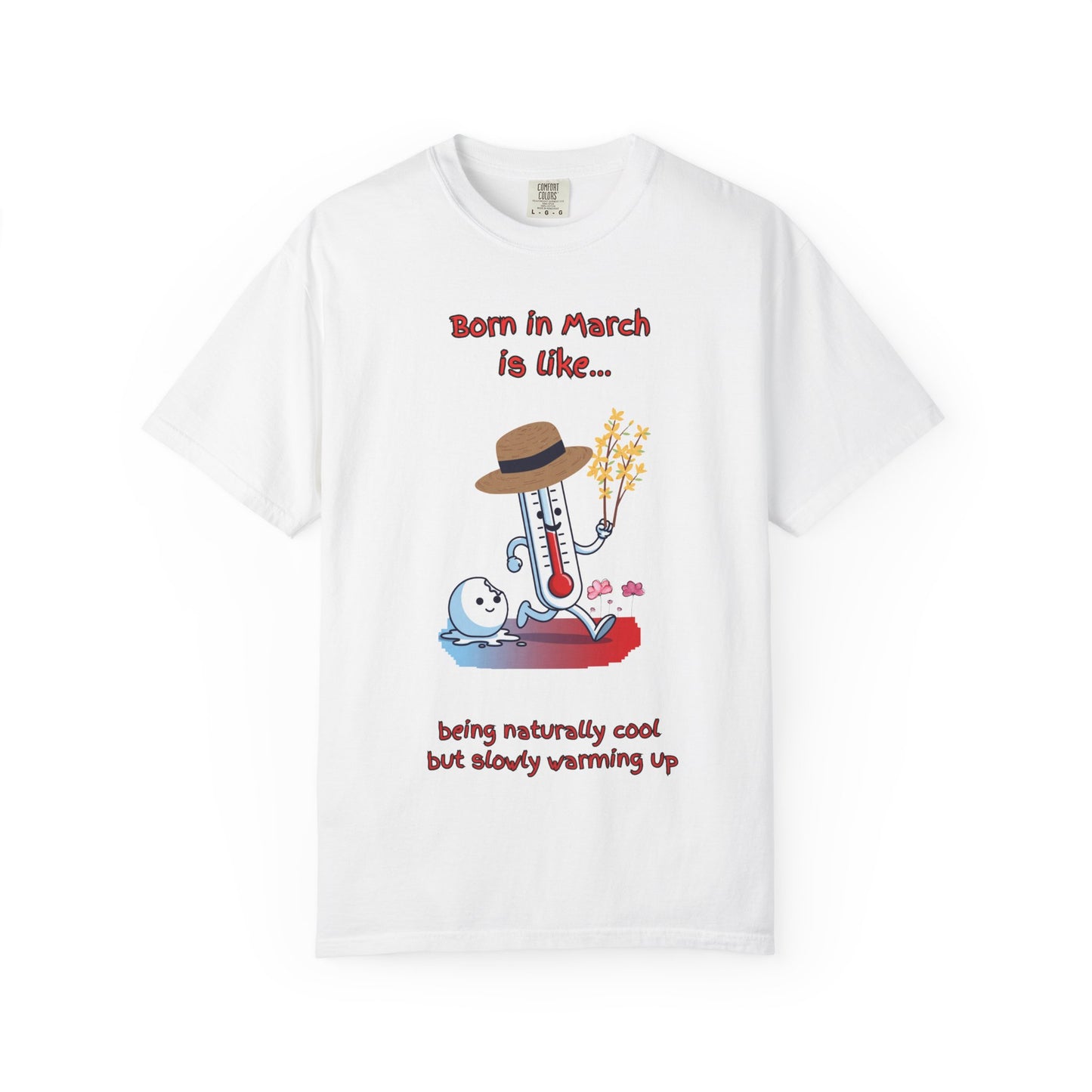 Born in March is like… being naturally cool but slowly warming up Birthday T-shirt