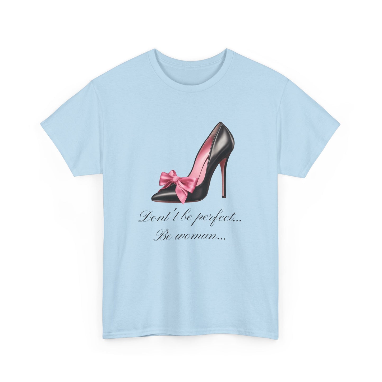 Don't Be Perfect Be Woman T-shirt