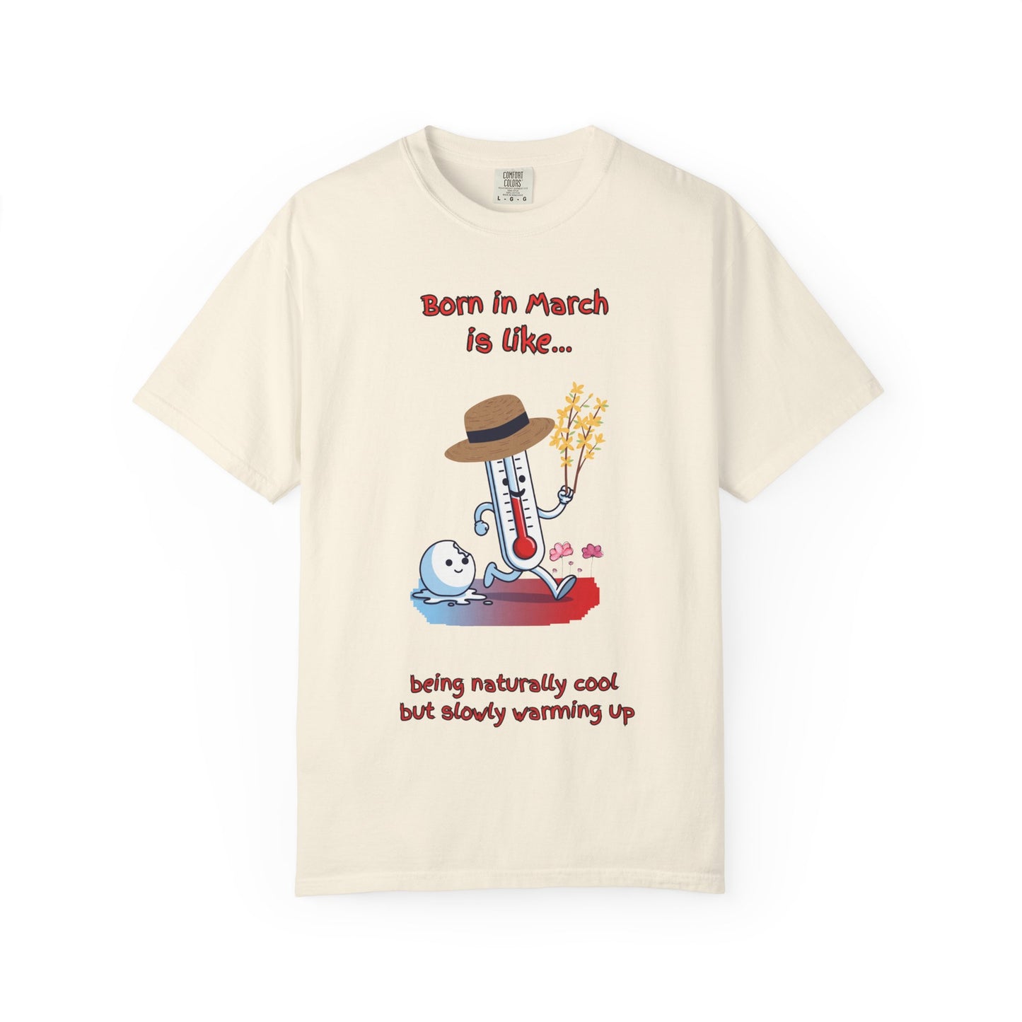 Born in March is like… being naturally cool but slowly warming up Birthday T-shirt