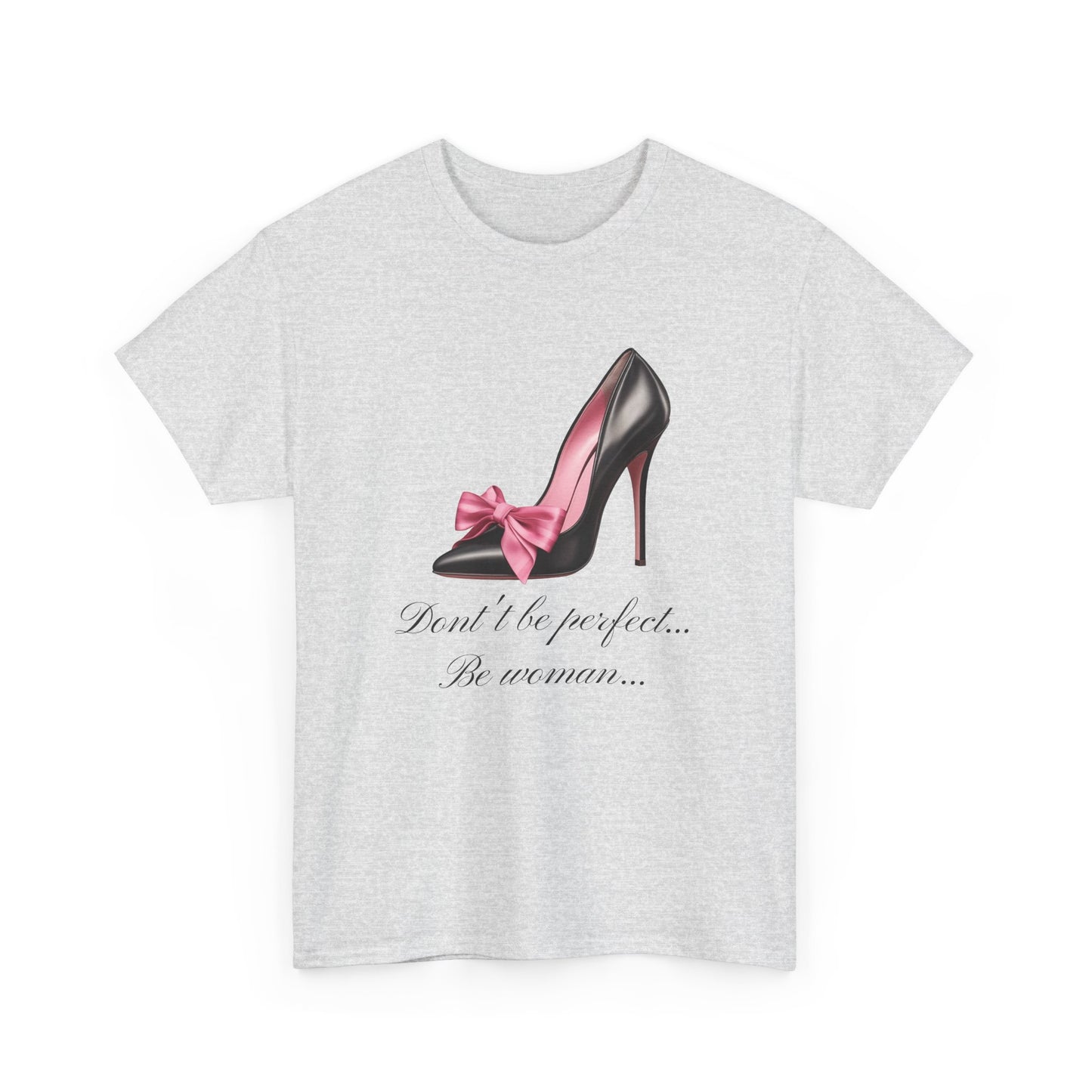 Don't Be Perfect Be Woman T-shirt