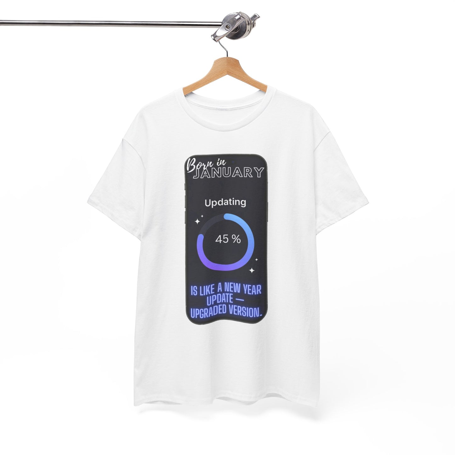 "Born in January is like a New Year update — upgraded version". Birthday T‑Shirt