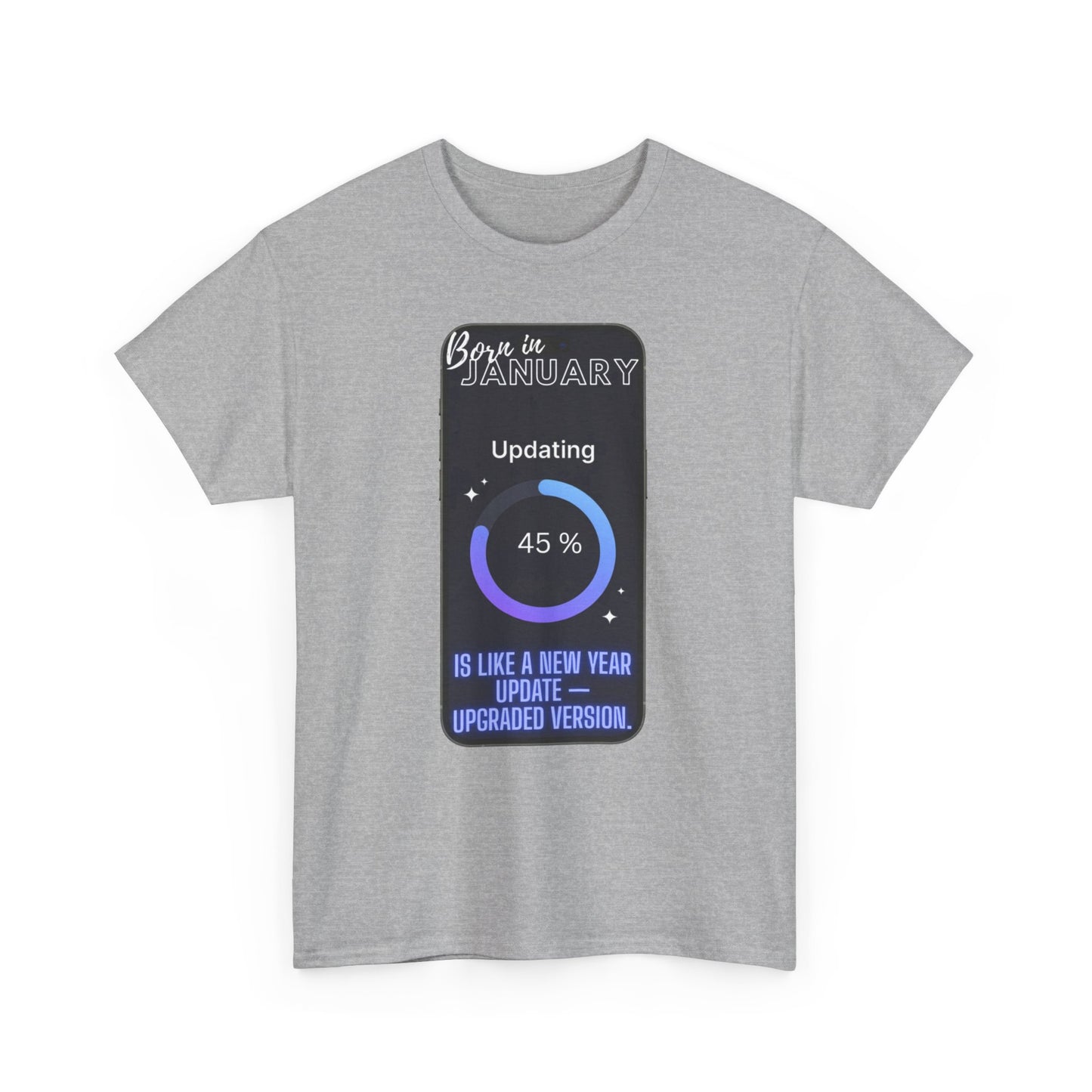 "Born in January is like a New Year update — upgraded version". Birthday T‑Shirt