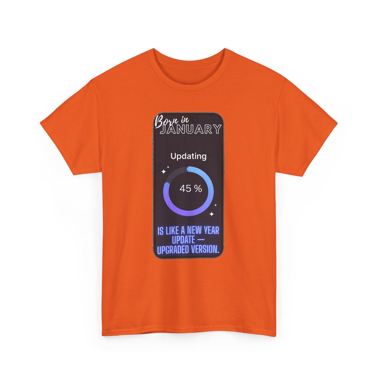 "Born in January is like a New Year update — upgraded version". Birthday T‑Shirt