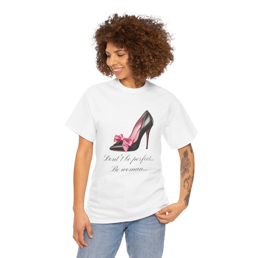 Don't Be Perfect Be Woman T-shirt