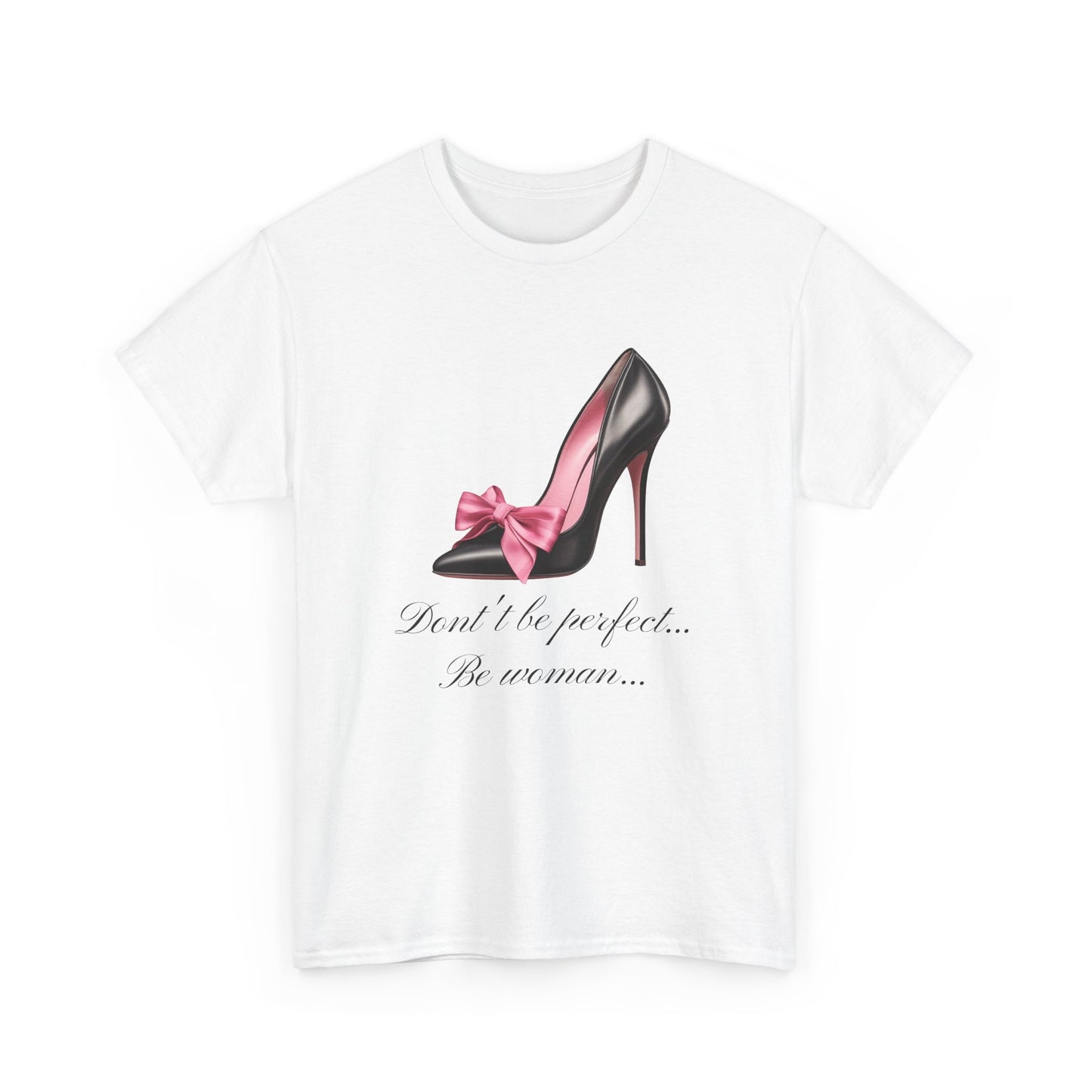 Don't Be Perfect Be Woman T-shirt