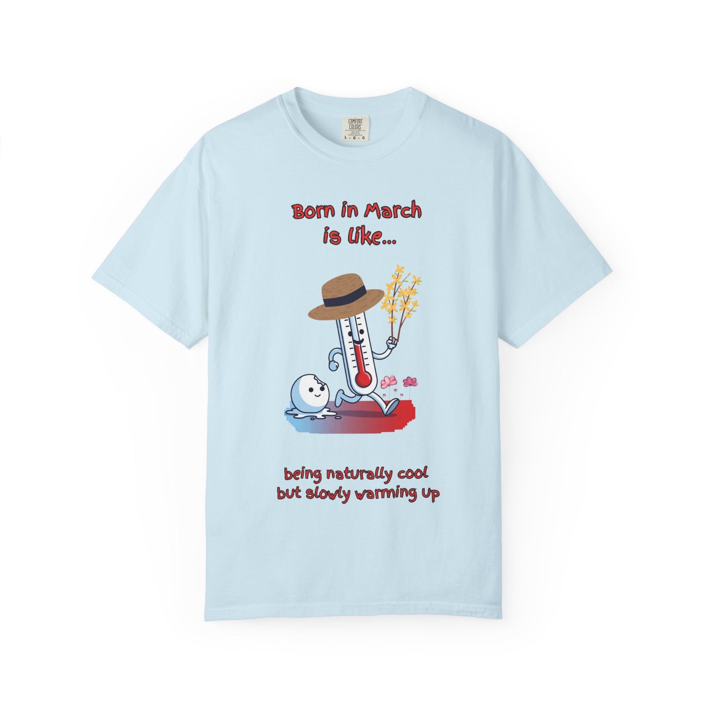 Born in March is like… being naturally cool but slowly warming up Birthday T-shirt