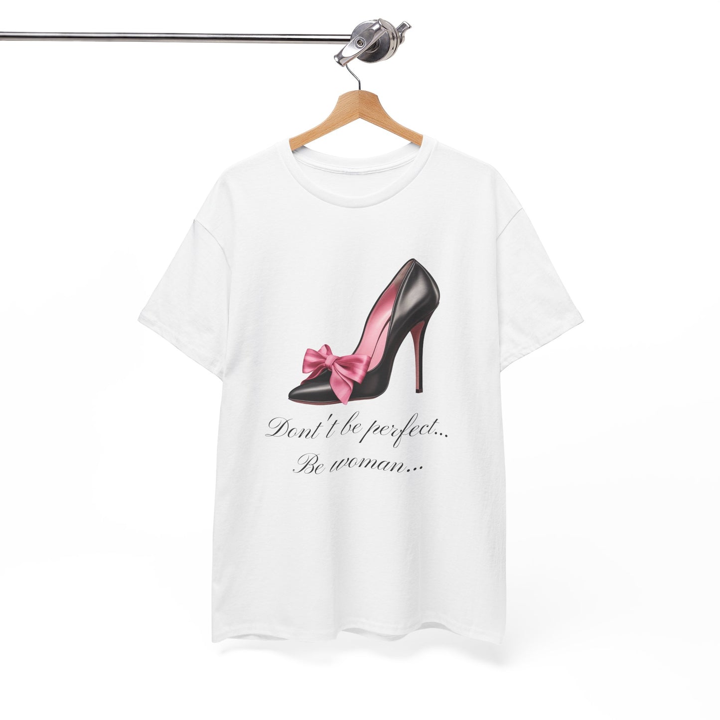 Don't Be Perfect Be Woman T-shirt